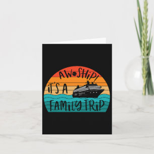 Aw Ship! It's A Family Trip Funny Vacation Cruise Card