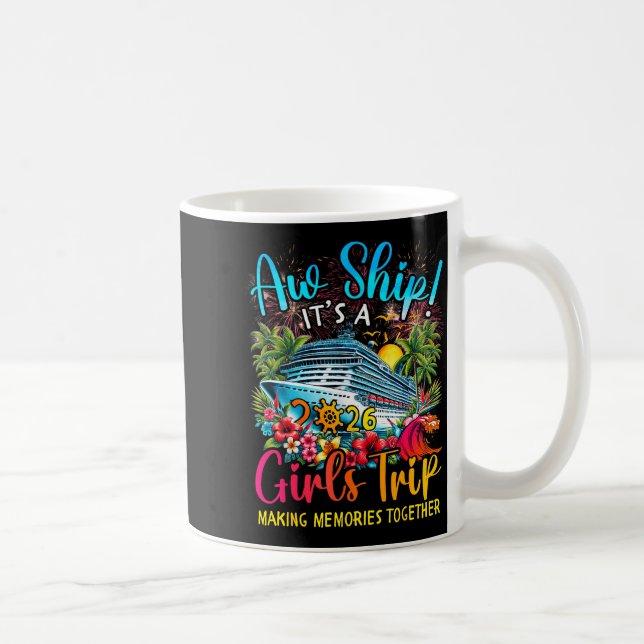 Aw Ship It's A Girls Trip 2026 Girl Cruise Vacatio Coffee Mug (Right)