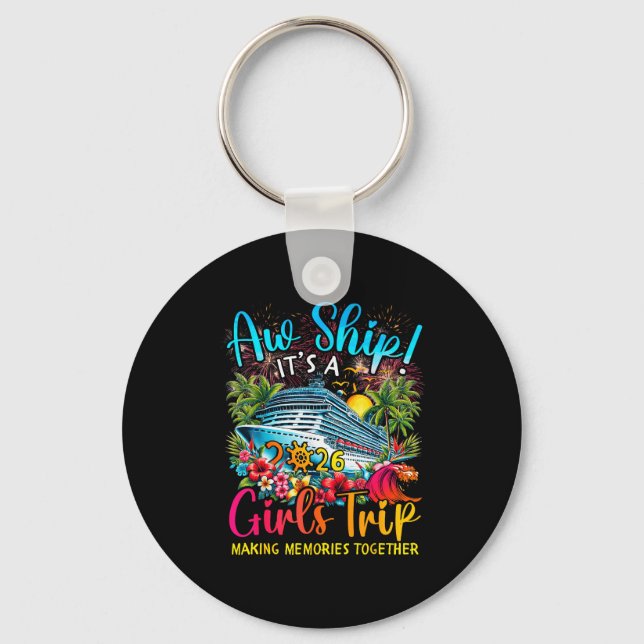 Aw Ship It's A Girls Trip 2026 Girl Cruise Vacatio Key Ring (Front)