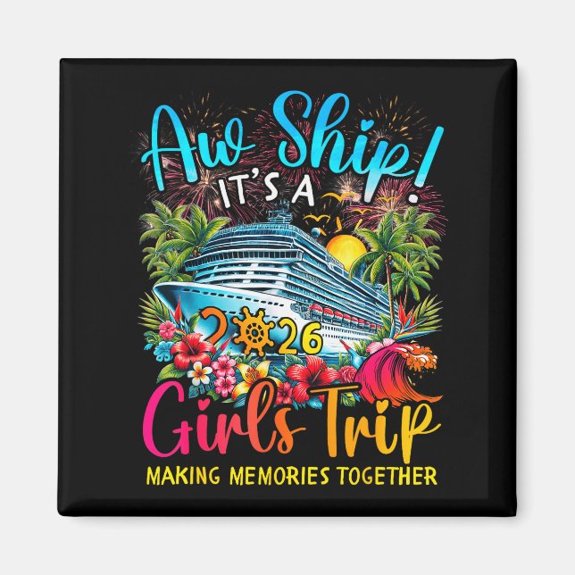 Aw Ship It's A Girls Trip 2026 Girl Cruise Vacatio Magnet (Front)