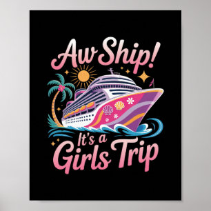 Aw Ship! It's A Girls Trip Cruise Cruising Vacatio Poster