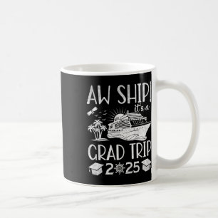 Aw Ship It's A Grad Trip 2025 Funny Graduation Cru Coffee Mug
