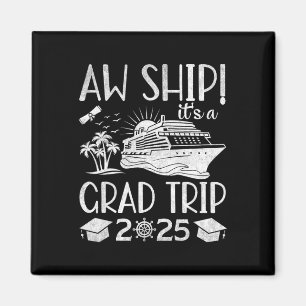 Aw Ship It's A Grad Trip 2025 Funny Graduation Cru Magnet