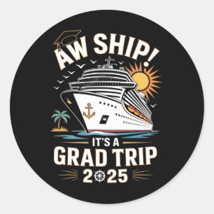 Aw Ship Its A Grad Trip 2025 Senior Graduate Cruis Classic Round Sticker