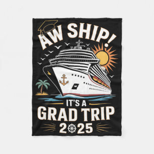 Aw Ship Its A Grad Trip 2025 Senior Graduate Cruis Fleece Blanket