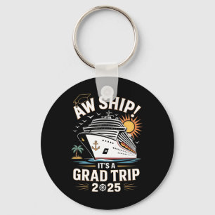 Aw Ship Its A Grad Trip 2025 Senior Graduate Cruis Key Ring