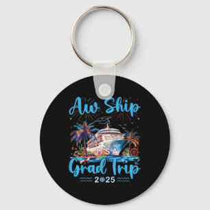 Aw Ship Its A Grad Trip 2025 Senior Graduate Cruis Key Ring