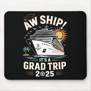 Aw Ship Its A Grad Trip 2025 Senior Graduate Cruis Mouse Pad