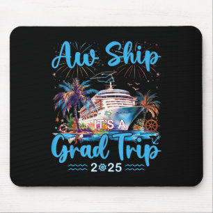 Aw Ship Its A Grad Trip 2025 Senior Graduate Cruis Mouse Pad