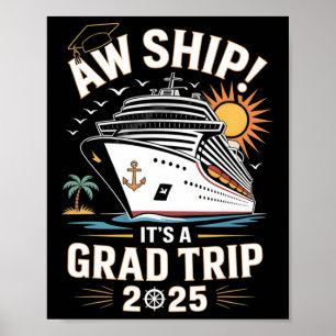 Aw Ship Its A Grad Trip 2025 Senior Graduate Cruis Poster