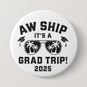 Aw Ship It's a Grad Trip 2025 Summer Trip Matching 7.5 Cm Round Badge