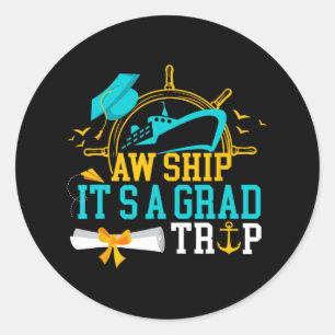 Aw Ship It's A Grad Trip Graduation Cruise Ship Gr Classic Round Sticker