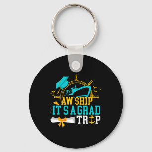 Aw Ship It's A Grad Trip Graduation Cruise Ship Gr Key Ring