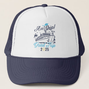 Aw Ship It's A Grad Trip Graduation Cruise Squad Trucker Hat