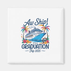 Aw Ship It's A Graduation Trip 2025 Matching Cruis Magnet