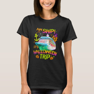 Aw Ship! It's A Halloween Trip Halloween Cruise 20 T-Shirt