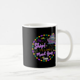 Aw Ship It's A Mardigras Cruise Trip Matching Fami Coffee Mug