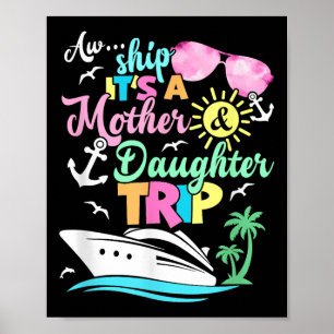 Aw Ship Its A Mother & Daughter Trip Family Ma Poster