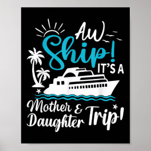 Aw Ship Its A Mother And Daughter Trip Cruise Fami Poster