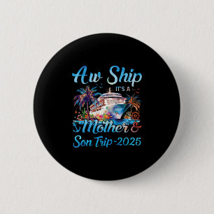 Aw Ship! It's A Mother And Son Trip 2025 Cruise Va 6 Cm Round Badge