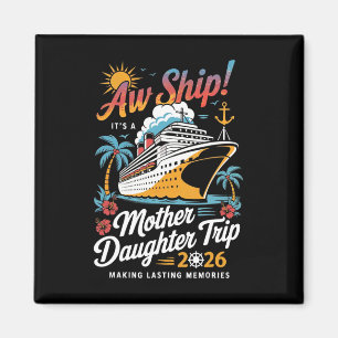 Aw Ship It's A Mother Daughter Cruise Trip 2026 Ma Magnet