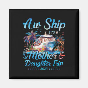 Aw Ship! Its A Mother Daughter Trip 2025 Cruise Va Magnet