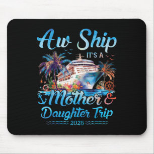 Aw Ship! Its A Mother Daughter Trip 2025 Cruise Va Mouse Pad