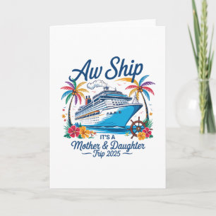 Aw Ship It's A Mother Daughter Trip Cruise Vacatio Card