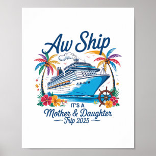 Aw Ship It's A Mother Daughter Trip Cruise Vacatio Poster