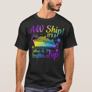 Aw Ship Its A Mother Daughter Trip Family Cruise S T-Shirt