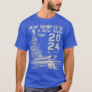 Aw Ship Its A New Year 2024 Trip Cruise Vacation M T-Shirt