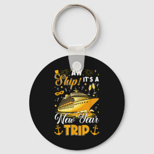 Aw Ship Its A New Year Trip Cruise Happy New Year Key Ring