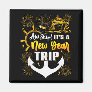 Aw Ship Its A New Year Trip Cruise Happy New Year Magnet