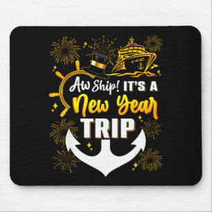 Aw Ship Its A New Year Trip Cruise Happy New Year  Mouse Pad