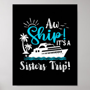 Aw Ship It's A Sisters Cruise Trip Funny Vacation  Poster
