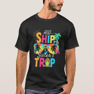 Aw Ship It's A Sisters Trip 2025 Matching Cruise S T-Shirt
