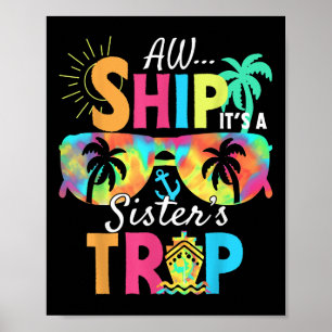 Aw Ship Its A Sisters Trip 2025 Matching Cruise Sh Poster