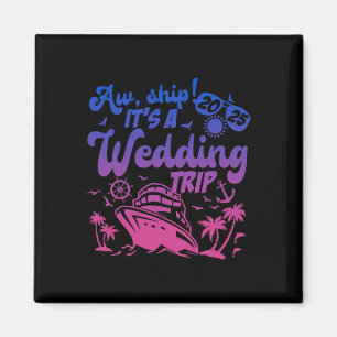 Aw Ship It's A Wedding Trip Cruise Vacation 2025 Magnet