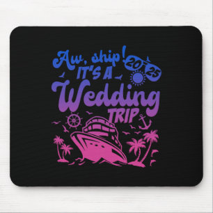Aw Ship It's A Wedding Trip Cruise Vacation 2025 Mouse Pad