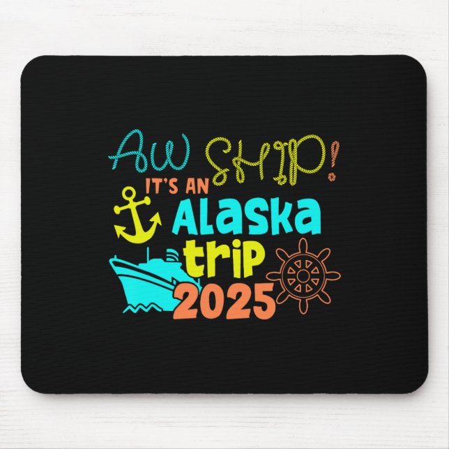 Aw Ship! It's An Alaska Trip 2025  Mouse Pad (Front)