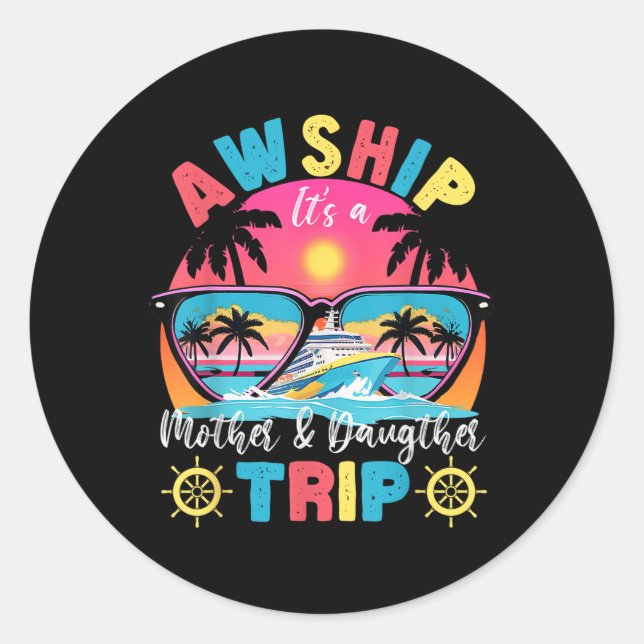 Aw Ship Its Mother &amp; Daughter Trip Retro Summe Classic Round Sticker (Front)