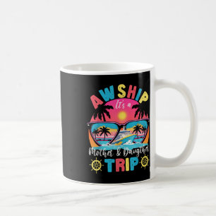 Aw Ship Its Mother & Daughter Trip Retro Summe Coffee Mug