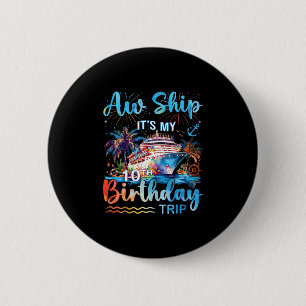 Aw Ship It's My 10th Birthday Cruise Trip Vacation 6 Cm Round Badge