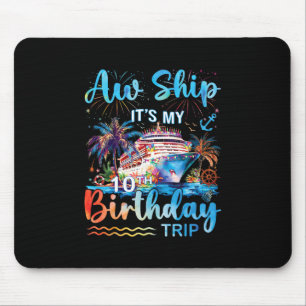 Aw Ship It's My 10th Birthday Cruise Trip Vacation Mouse Pad