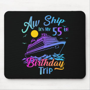 Aw Ship It's My 55th Birthday Trip Cruise Vacation Mouse Pad