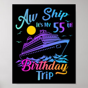 Aw Ship It's My 55th Birthday Trip Cruise Vacation Poster