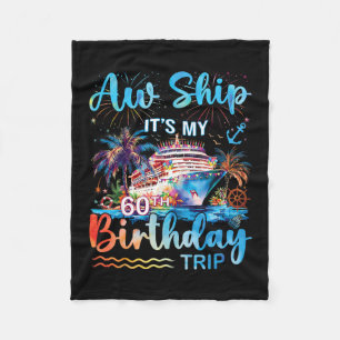 Aw Ship It's My 60th Birthday Cruise Trip Vacation Fleece Blanket