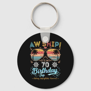 Aw Ship! It's My 70th Birthday Trip Key Ring