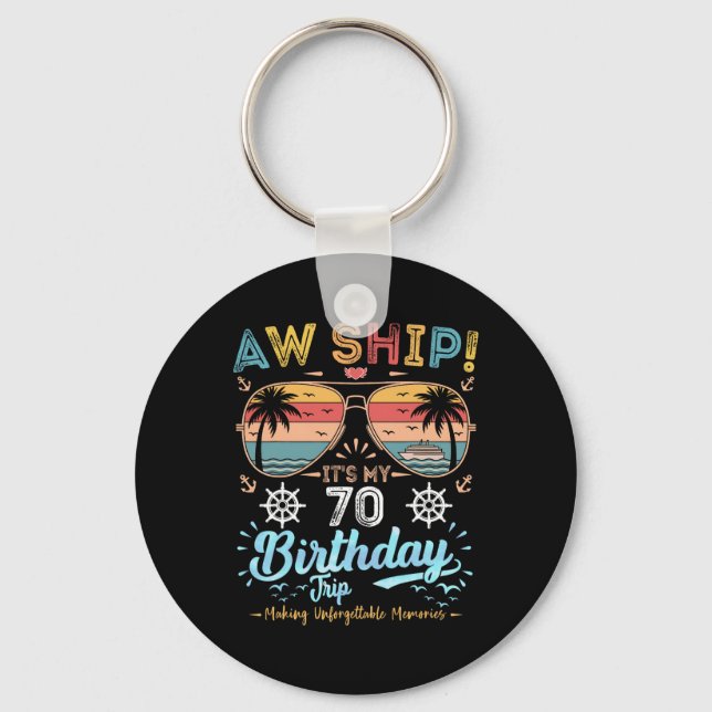 Aw Ship! It's My 70th Birthday Trip  Key Ring (Front)