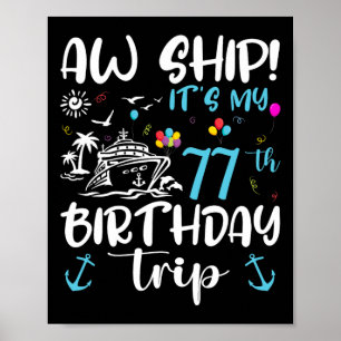 Aw Ship! Its My 77th Birthday Cruise 77 Years Old Poster